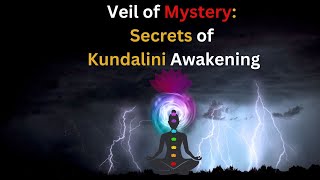 Secrets Unveiled: Kundalini Awakening - Energizing Beyond the Veil?