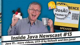 Java 17… more videos, UTF-8 by default in Java 18, Dev.java - Inside Java Newscast #13