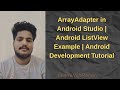 ArrayAdapter in Android Studio | Android ListView Example | Android Development Tutorial