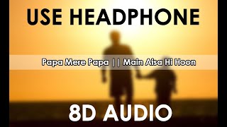 8D Surround Music || Papa Mere Papa | Main Aisa Hi Hoon || Listening India