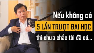 Nếu không có 5 lần trượt đại học thì chưa chắc tôi đã có ngày hôm nay | Hoàng Hữu Thắng Podcast