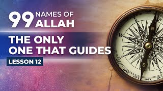 12/40 Al Haadi || 99 Names Of Allah