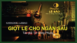 Karaoke - giọt lệ cho ngàn sau - Tác giả: Từ Công Phụng #lebaochuvedongnhacbathu #lebao