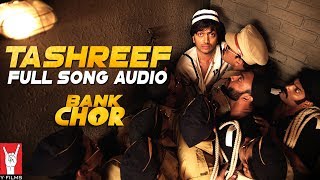 Tashreef - Full Song Audio | Bank Chor | Riteish Deshmukh | Rochak Kohli