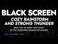 Cozy Rainstorm and Strong Thunder Sounds for Sleeping | Make it a Great Night for Me - Black Screen