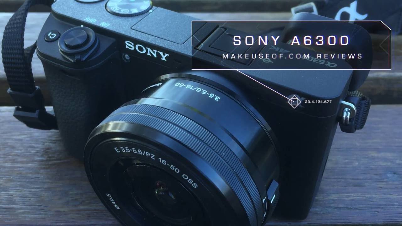 Sony A6300 Mirrorless Camera Review - YouTube