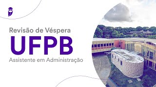 Revisão de Véspera UFPB - Assistente em Administração