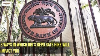 3 ways in which RBI’s repo rate hike will impact you