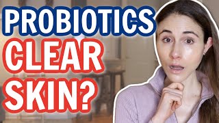 ARE PROBIOTICS WORTH IT FOR YOUR SKIN? / DERMATOLOGIST @DrDrayzday