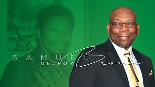 Celebration of Life Services for my father Mr. Samuel Delroy Brown