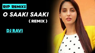 O Saki Saki [ Remix ]- Batla House | DJ  RAVI | NEW DJ REMIX BOLLYWOOD SONG | RIP REMIXZ