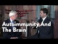 Autoimmunity And The Brain