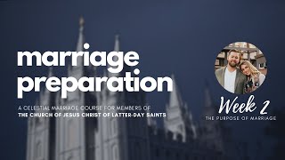 Lesson 2 - The Purpose of Your (Future?) Marriage | Mormon Marriage Preparation