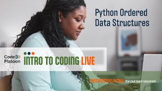 3 - Intro To Coding : Python Ordered Data Structures