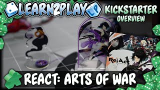 Learn to Play Presents: Kickstarter overview for Re;act Arts of War