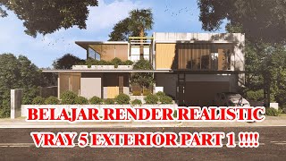 BELAJAR RENDER REALISTIC VRAY 5 EXTERIOR PART 1