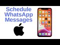 How to Schedule WhatsApp Messages on iPhone