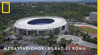 Megastadionok: Bilbao és Róma október 15-én 21:00-kor | National Geographic