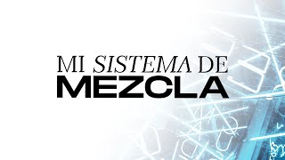 MI SISTEMA DE MEZCLA [El que te hará sonar como un PRO ✅]