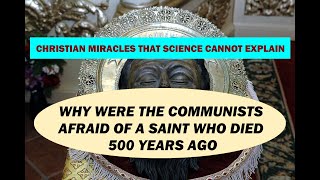 Inexplicable Christian miracles. Why were communists afraid of a saint who died 500 years ago?