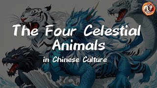 The Four Celestial Animals: Cosmic Guardians of Seasons and Elements
