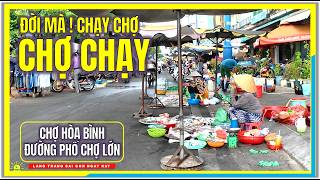 Đời Mà ! CHẠY CHỢ CHỢ CHẠY | CHỢ HÒA BÌNH và ĐƯỜNG PHỐ CHỢ LỚN | Cuộc Sống Sài Gòn Ngày Nay