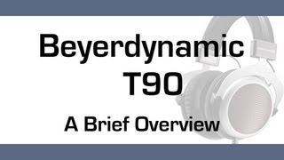 A Brief Overview: Beyerdynamic T90 Headphones