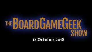 The BoardGameGeek Show — 12 October 2018