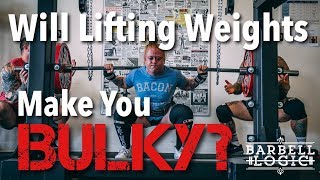#220 - Will Lifting Weights Make You Bulky?