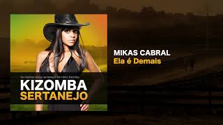 Kizomba Sertanejo - Ela é Demais - Mikas Cabral