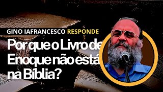 POR QUE O LIVRO DE ENOQUE NÃO ESTÁ NA BÍBLIA? - GINO IAFRANCESCO (Dublado)