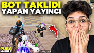 MAÇIMA BOT TAKLİDİ YAPAN YAYINCI GELDİ!! - PUBG MOBİLE