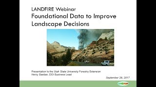 LANDFIRE Webinar - Foundational Data to Improve Landscape Decisions