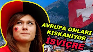 AVRUPANIN KISKANDIĞI ÜLKE: İSVİÇRE HAKKINDA İLGİNÇ 80 BİLGİ!