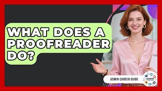 What Does A Proofreader Do? - Admin Career Guide