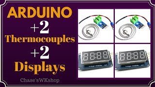 Arduino with 2 Thermocouples and 2 Digital Displays