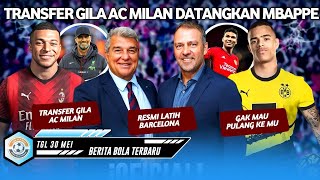 Rencana Gila Ac Milan! Rekrut Mbappe 😱 Resmi! Hansi Flick Latih Barcelona 😎 Greenwood Join Dortmund