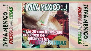 VIVA MEXICO - FIESTAS PATRIAS // Artistas Varios (Full Album)