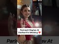 parineeti chopra u0026 raghav chadha s inside videos from siddharth s wedding ❤️ shorts wedding