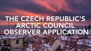 The Czech Republic's Arctic Council Observer Application - A VIRTUAL Dialogue