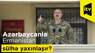 Azərbaycanla Ermənistan sülhə yaxınlaşır?