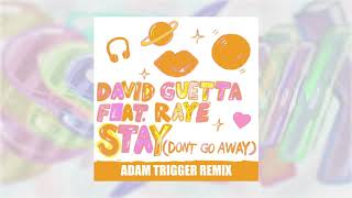 David Guetta - Stay Don’t Go Away Feat Raye Adam Trigger Remix