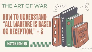The Art of War:How to Understand - “All warfare is based on deception”|Sun Tzu -3