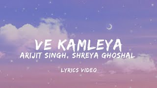Ve Kamleya Lyrics | Arijit Singh, Shreya Ghoshal | Rocky Aur Rani Ki Prem Kahani