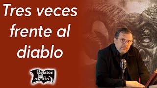 Tres veces frente al diablo | Relatos del lado oscuro