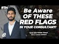 Be aware of these red flags in your Consultant ! | Syed Ijlal, CEO Career Advisers | Podcast #114