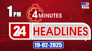 4 Minutes 24 Headlines | 1 PM | 19-02-2025 - TV9