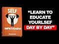 improve yourself learn to educate yourself day by day audiobook