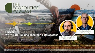 Episode 4.1: We’re Back! Talking about the Anthropocene