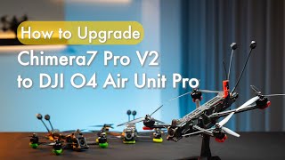 Chimera7 Pro V2 O3 Upgrade Tutorial | How to Use with O4 Air Unit Pro